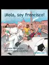 ¡HOLA, SOY FRANCISCO!