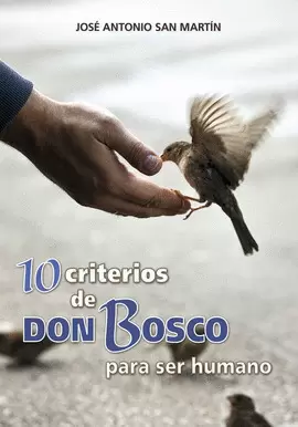 10 CRITERIOS DE DON BOSCO PARA SER HUMANO