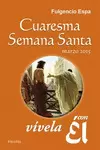 CUARESMA-SEMANA SANTA 2015, VÍVELA CON ÉL