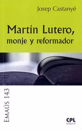 MARTÍN LUTERO, MONJE Y REFORMADOR