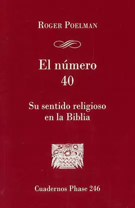 EL NÚMERO 40. SU SENTIDO RELIGIOSO EN LA BIBLIA EL NÚMERO 40. SU SENTIDO RELIGIOSO EN LA BIBLIA