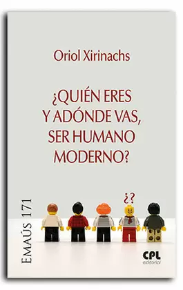 ¿QUIÉN ERES Y ADÓNDE VAS, SER HUMANO MODERNO?