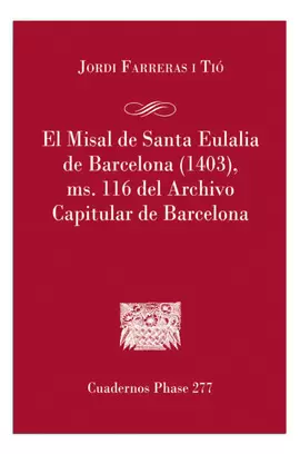 EL MISAL DE SANTA EULÁLIA DE BARCELONA (1403), MD. 116 DEL ARCHIVO CAPITULAR DE