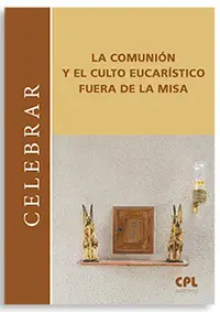 COMUNION Y EL CULTO EUCARISTICO FUERA DE LA MISA, LA