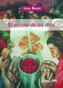EL SECRETO DE LOS RITOS. RITUALIDAD Y SACRAMENTALIDAD DE LA LITURGIA CRISTIANA