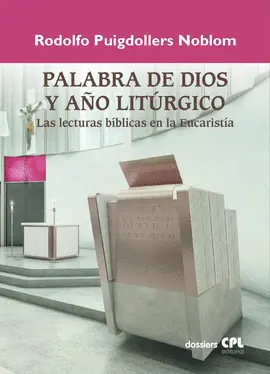 PALABRA DE DIOS Y AÑO LITÚRGICO. LAS LECTURAS BÍBLICAS EN LA EUCARISTÍA