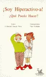 SOY HIPERACTIVO-A , QUÉ PUEDO HACER? SOY HIPERACTIVO-A , QUÉ PUEDO HACER?