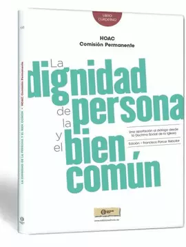 LA DIGNIDAD DE LA PERSONA Y EL BIEN COMÚN LA DIGNIDAD DE LA PERSONA Y EL BIEN COMÚN