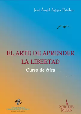 EL ARTE DE APRENDER LA LIBERTAD. CURSO DE ÉTICA