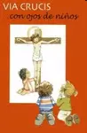 VIA CRUCIS... CON OJOS DE NIÑOS VIA CRUCIS... CON OJOS DE NIÑOS