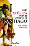 GUÍA CATÓLICA PARA EL CAMINO SANTIAGO