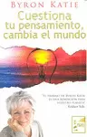 CUESTIONA TU PENSAMIENTO CAMBIA EL MUNDO CUESTIONA TU PENSAMIENTO CAMBIA EL MUNDO