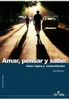 AMAR,PENSAR Y SABER (AMOR, LÓGICA Y CONOCIMIENTO)