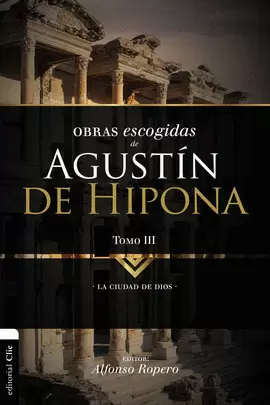 OBRAS ESCOGIDAS DE AGUSTÍN DE HIPONA TOMO 3: CIUDAD DE DIOS