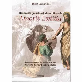 RESPUESTA AMISTOSA A LOS CRITICOS DE AMORIS LAETITIA