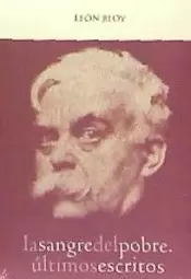 SANGRE DEL POBRE, LA. ULTIMOS ESCRITOS