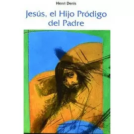 JESÚS, EL HIJO PRÓDIGO DEL PADRE