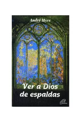 VER A DIOS DE ESPALDAS