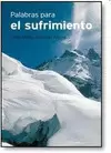 PALABRAS PARA EL SUFRIMIENTO