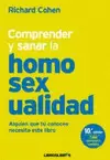 COMPRENDER Y SANAR LA HOMOSEXUALIDAD COMPRENDER Y SANAR LA HOMOSEXUALIDAD