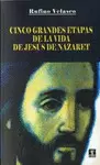 CINCO GRANDES ETAPAS DE LA VIDA DE JESÚS DE NAZARET
