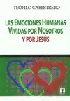 EMOCIONES HUMANAS VIVIDAS POR NOSOTROS Y POR JESÚS, LAS EMOCIONES HUMANAS VIVIDAS POR NOSOTROS Y POR JESÚS, LAS