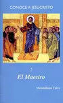 MAESTRO, EL 2. CONOCE A JESUCRISTO