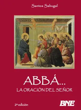 ABBÁ-- LA ORACIÓN DEL SEÑOR