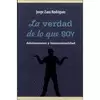 VERDAD DE LO QUE SOY, LA