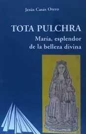 TOTA PULCHRA MARÍA, ESPLENDOR DE LA BELLEZA DIVINA