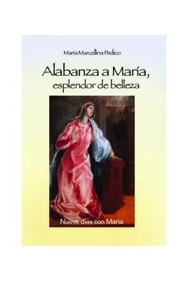 ALABANZA A MARÍA, ESPLENDOR DE BELLEZA