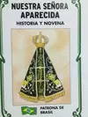 NUESTRA SEÑORA APARECIDA : HISTORIA Y NOVENA