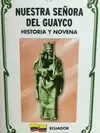 NUESTRA SEÑORA DEL GUAYCO : HISTORIA Y NOVENA