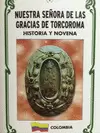 NUESTRA SEÑORA DE LAS GRACIAS DE TORCOROMA : HISTORIA Y NOVENA