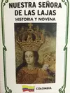 NUESTRA SEÑORA DE LAS LAJAS : HISTORIA Y NOVENA NUESTRA SEÑORA DE LAS LAJAS : HISTORIA Y NOVENA