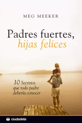 PADRES FUERTES, HIJAS FELICES PADRES FUERTES, HIJAS FELICES