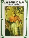 SAN DÁMASO PAPA : VIDA Y NOVENA SAN DÁMASO PAPA : VIDA Y NOVENA