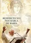 BENEDICTO XVI NOS HABLA DE MARIA
