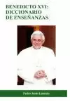 BENEDICTO XVI. DICCIONARIO DE ENSEÑANZAS