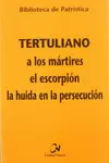 A LOS MÁRTIRES - EL ESCORPIÓN - LA HUIDA EN LA PERSECUCIÓN