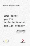 ¿QUÉ TIENE QUE VER MARÍA DE NAZARET CON LOS MEDIOS?