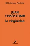 JUAN CRISÓSTOMO. LA VIRGINIDAD
