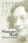 PENSAR CON SIMONE WEIL. MÍSTICA DE FRONTERA