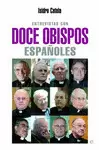DOCE OBISPOS ESPAÑOLES. ENTREVISTAS
