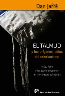EL TALMUD Y LOS ORÍGENES JUDÍOS DEL CRISTIANISMO