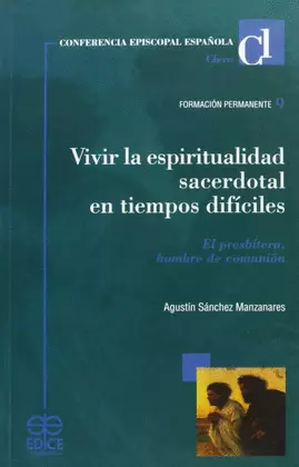 VIVIR LA ESPIRITUALIDAD SACERDOTAL EN TIEMPOS DIFÍCILES
