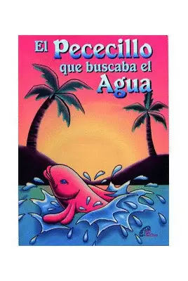 EL PECECILLO QUE BUSCABA EL AGUA