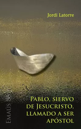 PABLO, SIERVO DE JESUCRISTO, LLAMADO A SER APÓSTOL