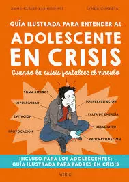 GUÍA ILUSTRADA PARA ENTENDER AL ADOLESCENTE EN CRISIS GUÍA ILUSTRADA PARA ENTENDER AL ADOLESCENTE EN CRISIS