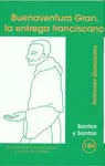 BUENAVENTURA GRAN, LA ENTREGA FRANCISCANA